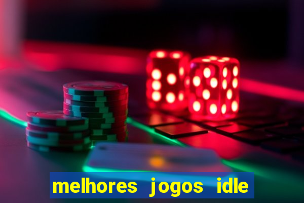 melhores jogos idle para android